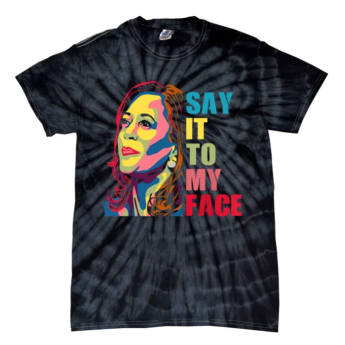 Say It To My Face Tie-Dye T-Shirt