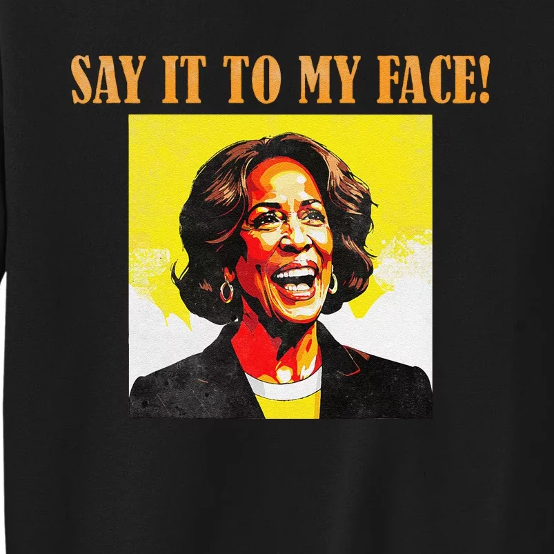 Say It To My Face Harris Tall Sweatshirt