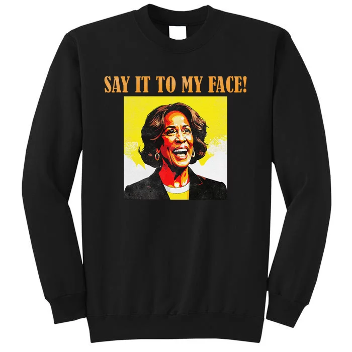 Say It To My Face Harris Tall Sweatshirt