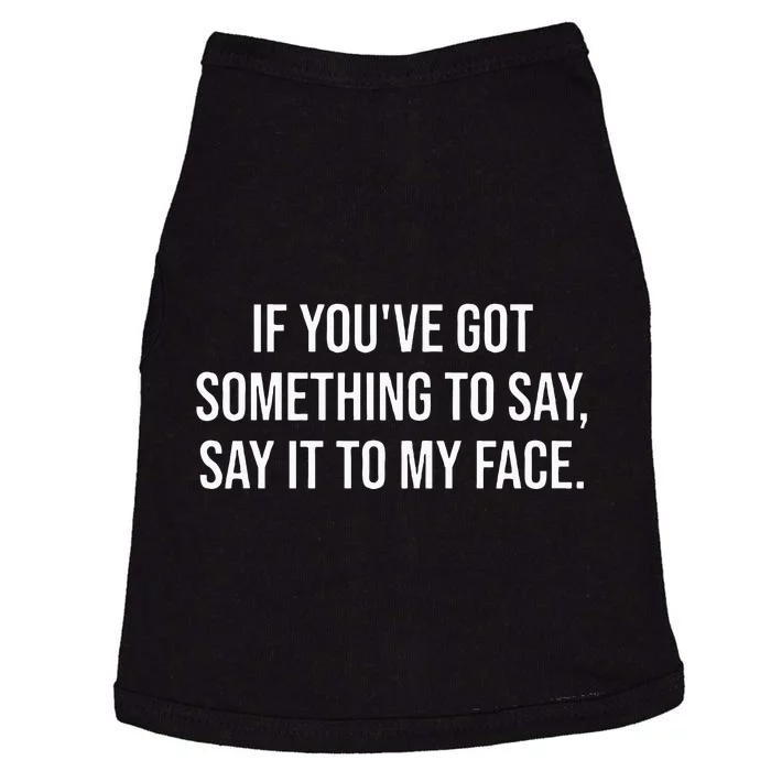 Say It To My Face ShirtIm Speaking ShirtsSay It To My Face Doggie Tank