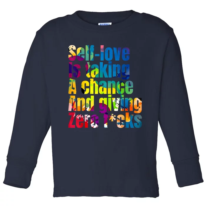 SelfLove Is Taking A Chance & Giving ZRO FKS Color Splash Toddler Long Sleeve Shirt