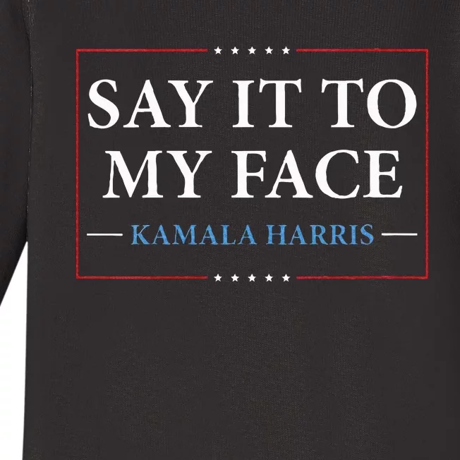 Say It To My Face Kamala Harris Debates 2024 Baby Long Sleeve Bodysuit