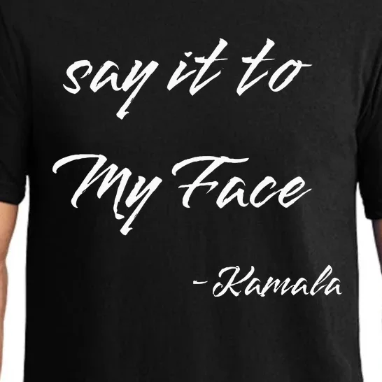 Say It To My Face Kamala Harris 2024 Presidential Candidate Pajama Set