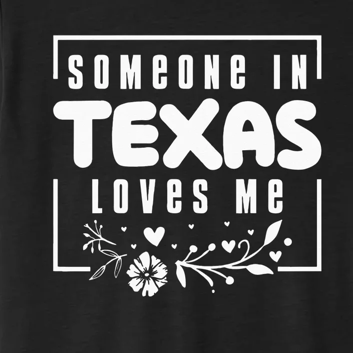 Someone In Texas Loves Me ChromaSoft Performance T-Shirt