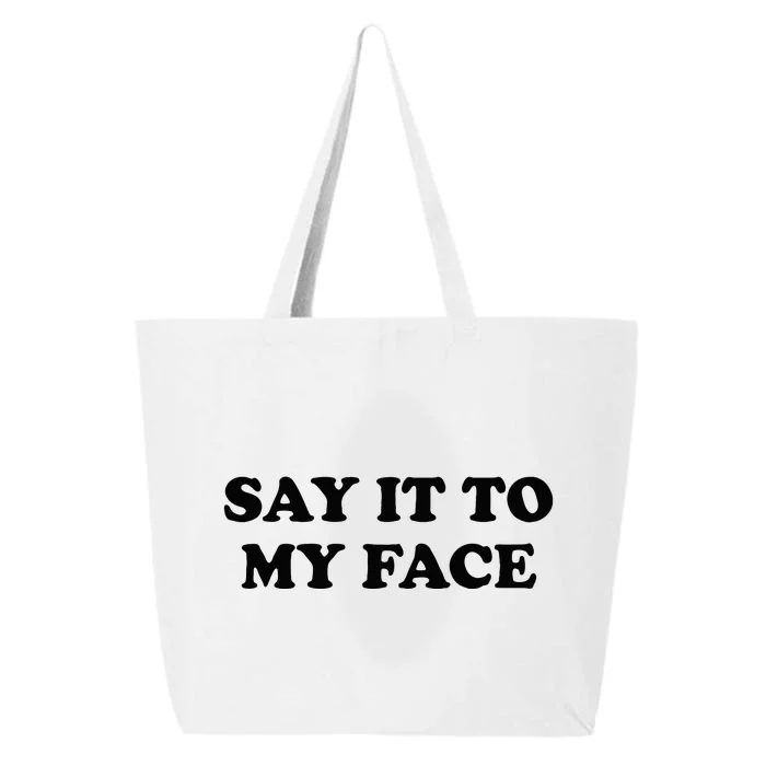 Say It To My Face Weird Saying Say It To My Face 25L Jumbo Tote