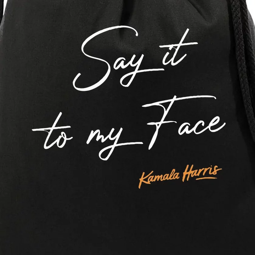 Say It To My Face Kamala Harris Debate Drawstring Bag