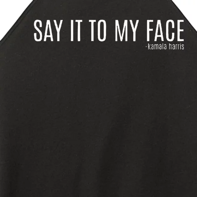 Say It To My Face Saying Quote Women’s Perfect Tri Rocker Tank