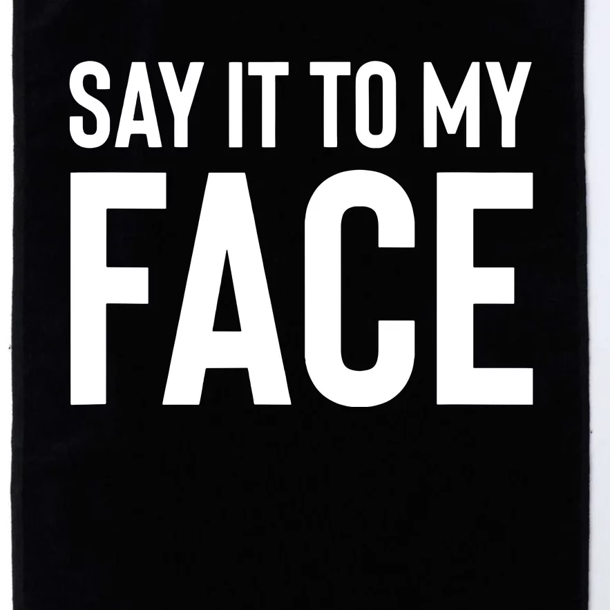 Say It To My Face Platinum Collection Golf Towel