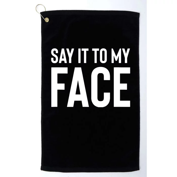 Say It To My Face Platinum Collection Golf Towel