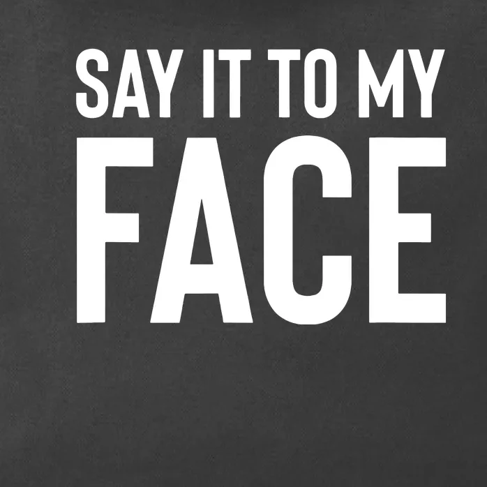 Say It To My Face Zip Tote Bag