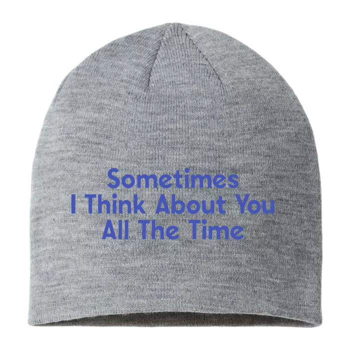 Sometimes I Think About You All The Time 8 1/2in Sustainable Knit Beanie