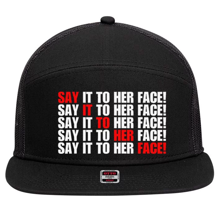 Say It To Her Face 7 Panel Mesh Trucker Snapback Hat