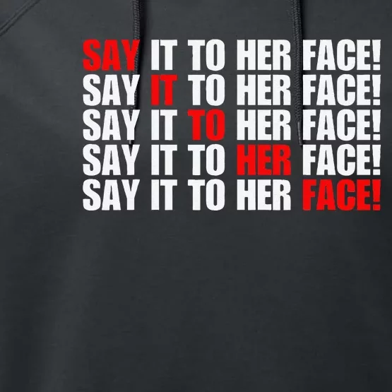 Say It To Her Face Performance Fleece Hoodie