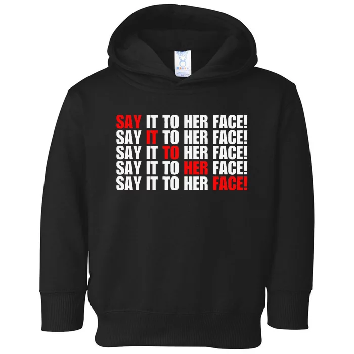 Say It To Her Face Toddler Hoodie