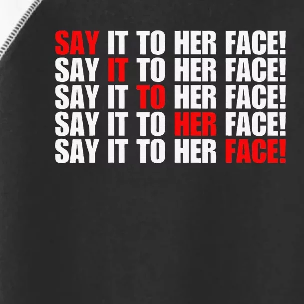 Say It To Her Face Toddler Fine Jersey T-Shirt