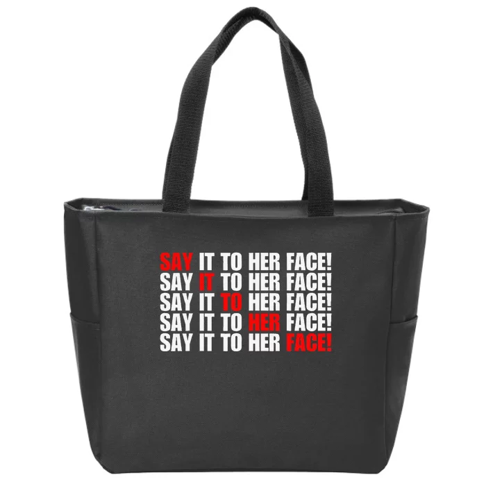 Say It To Her Face Zip Tote Bag