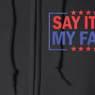 Say It To My Face Kamala Harris 2024 Full Zip Hoodie