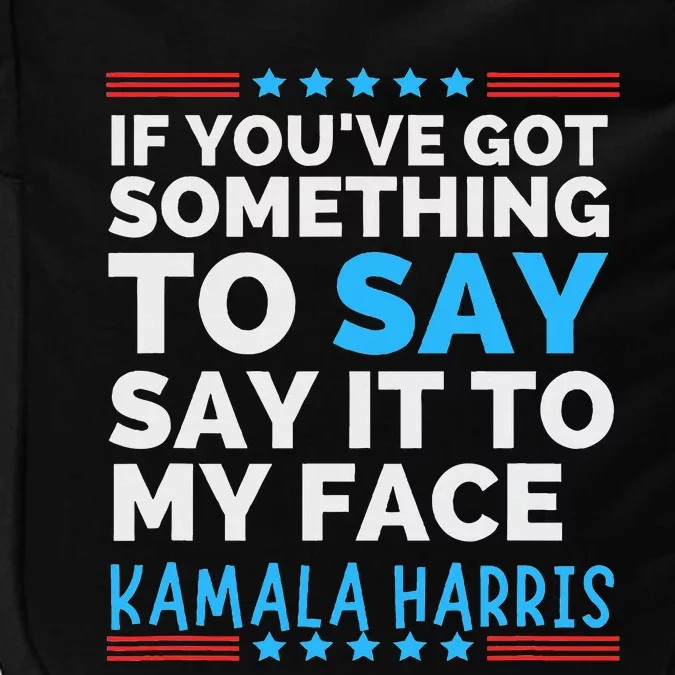 Say It To My Face Funny Kamala Harris Challenges Trump Impact Tech Backpack