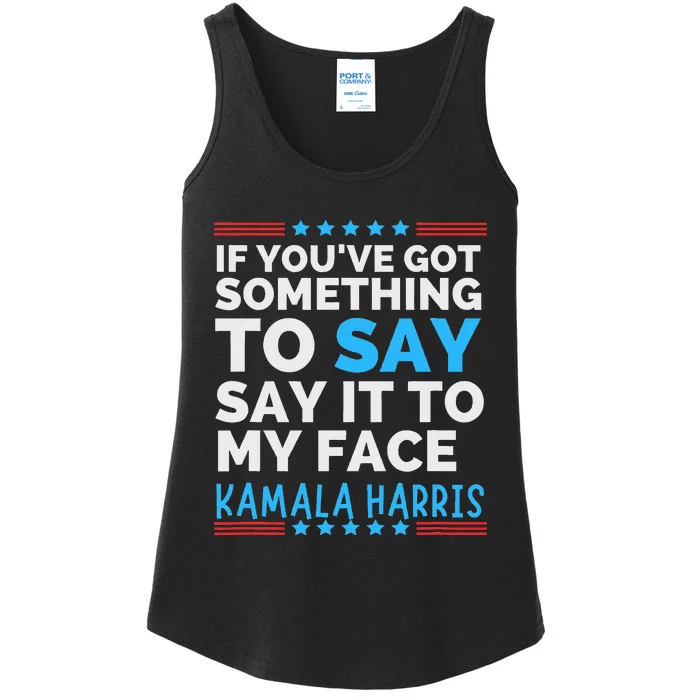 Say It To My Face Funny Kamala Harris Challenges Trump Ladies Essential Tank