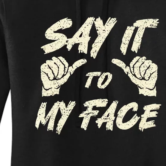 Say It To My Face Kamala Harris President Women's Pullover Hoodie