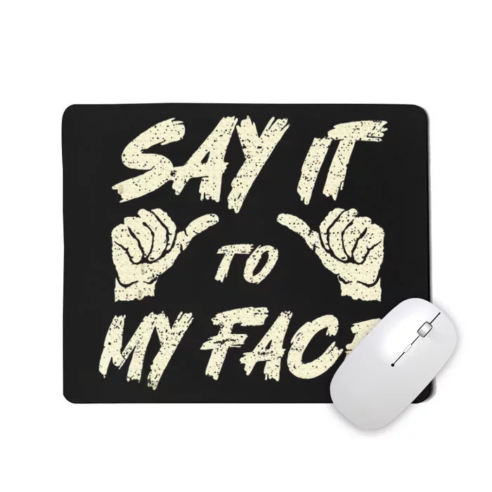 Say It To My Face Kamala Harris President Mousepad