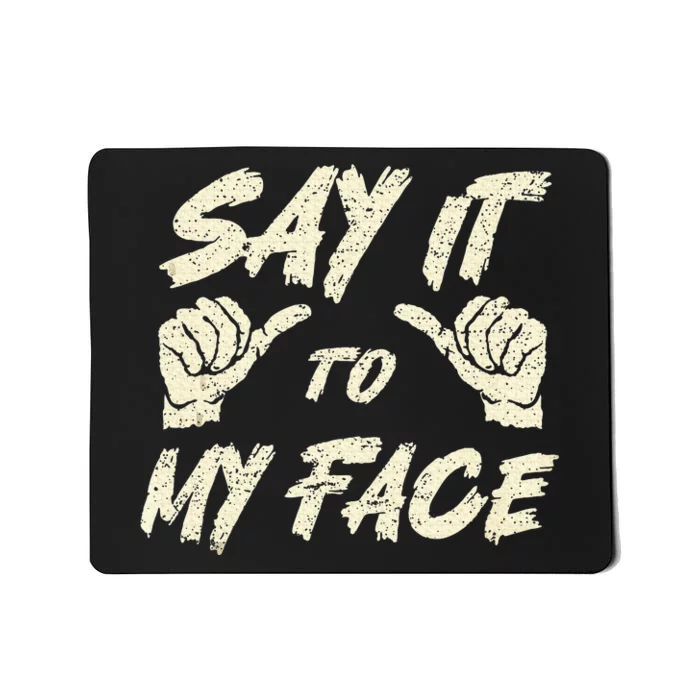 Say It To My Face Kamala Harris President Mousepad