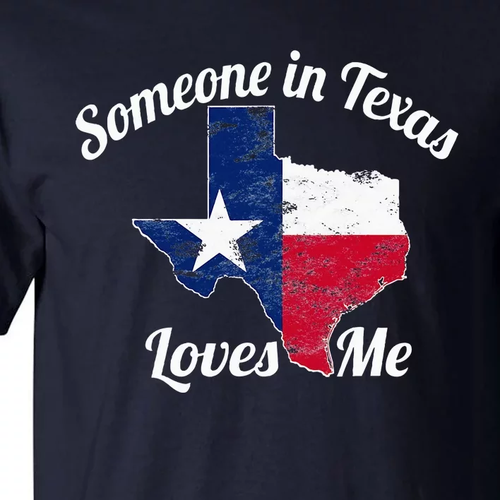 Someone In Texas Loves Me Tall T-Shirt