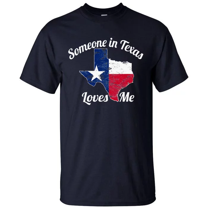 Someone In Texas Loves Me Tall T-Shirt