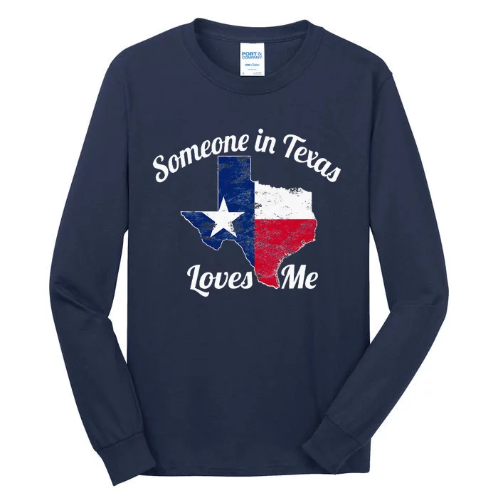 Someone In Texas Loves Me Tall Long Sleeve T-Shirt