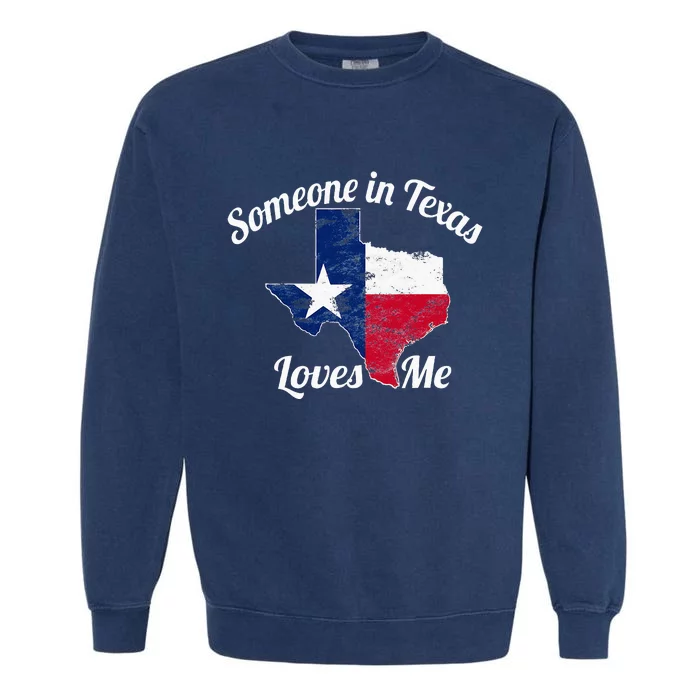 Someone In Texas Loves Me Garment-Dyed Sweatshirt