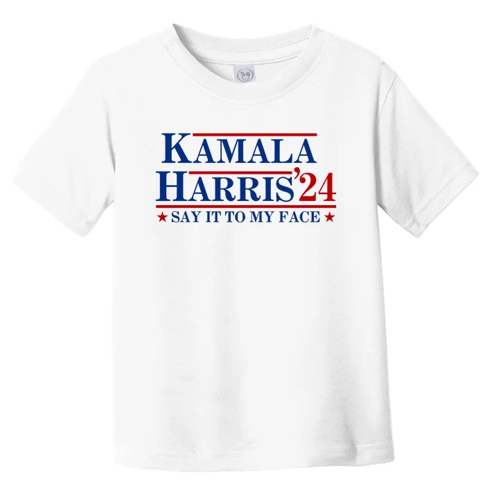 Say It To My Face Funny Kamala Harris 2024 Toddler T-Shirt