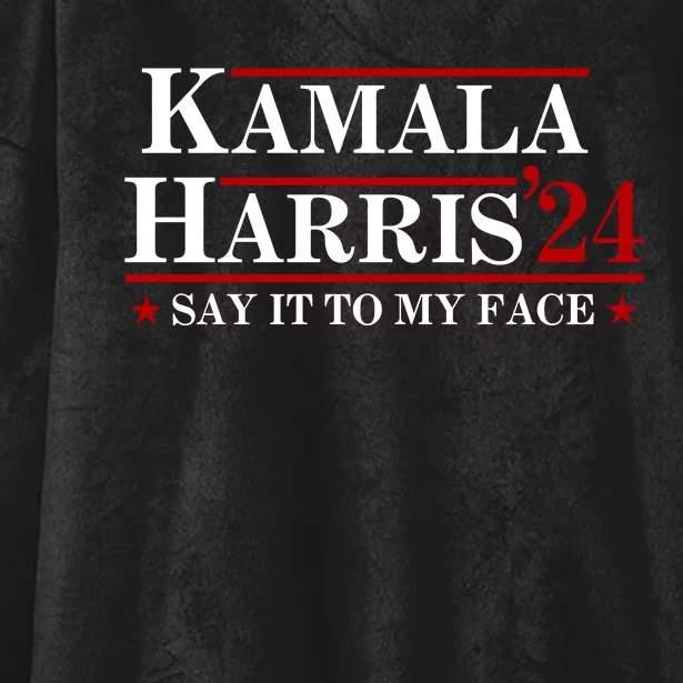 Say It To My Face Funny Kamala Harris 2024 Hooded Wearable Blanket