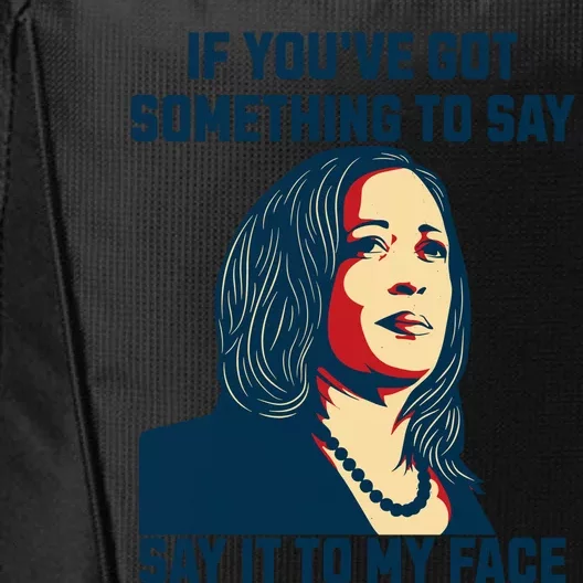 Say It To My Face Kamala Harris 2024 City Backpack