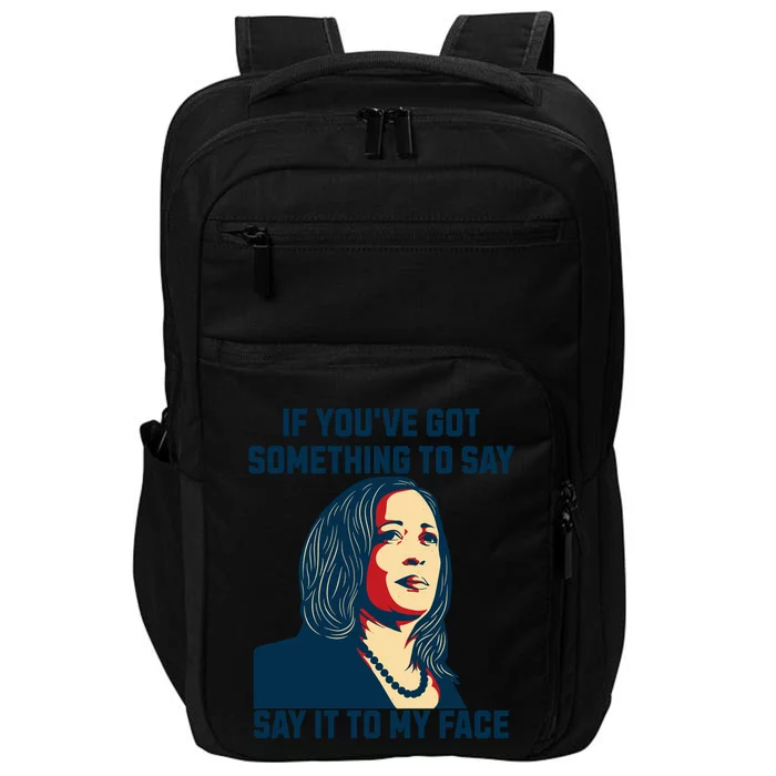 Say It To My Face Kamala Harris 2024 Impact Tech Backpack