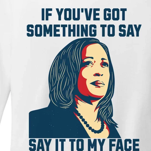 Say It To My Face Kamala Harris 2024 Womens CVC Long Sleeve Shirt