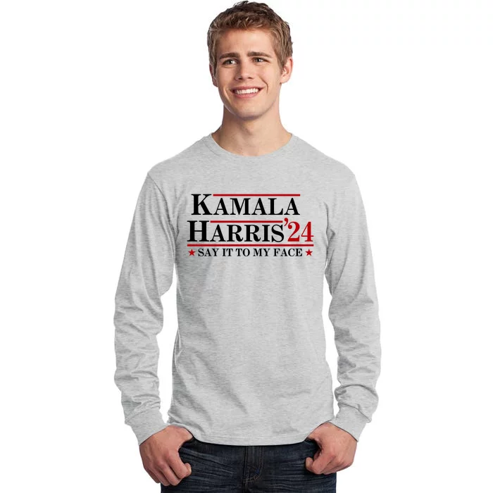 Say It To My Face Funny Kamala Harris 2024 Tall Long Sleeve T-Shirt