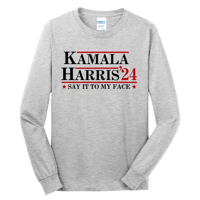 Say It To My Face Funny Kamala Harris 2024 Tall Long Sleeve T-Shirt