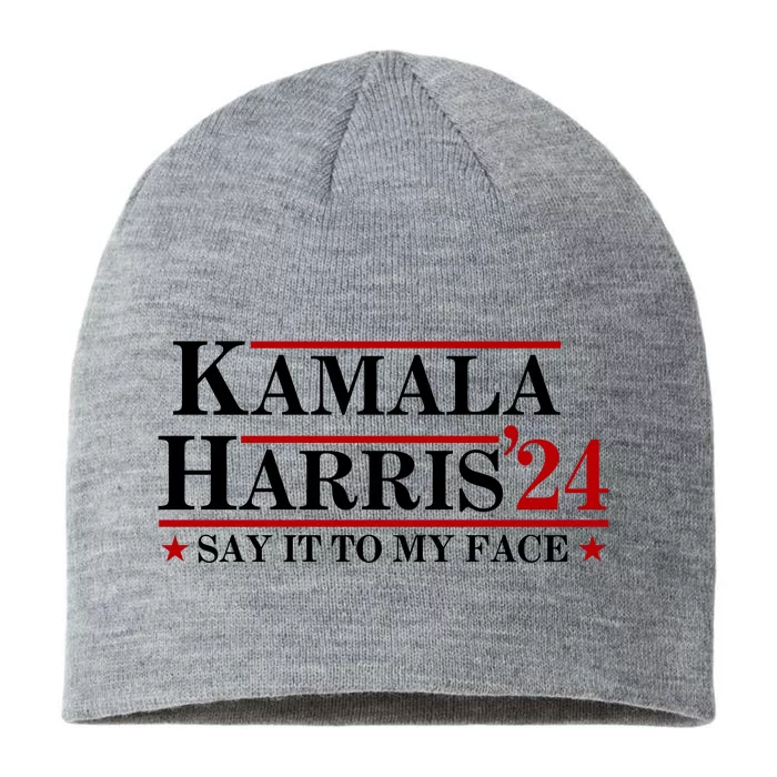 Say It To My Face Funny Kamala Harris 2024 8 1/2in Sustainable Knit Beanie