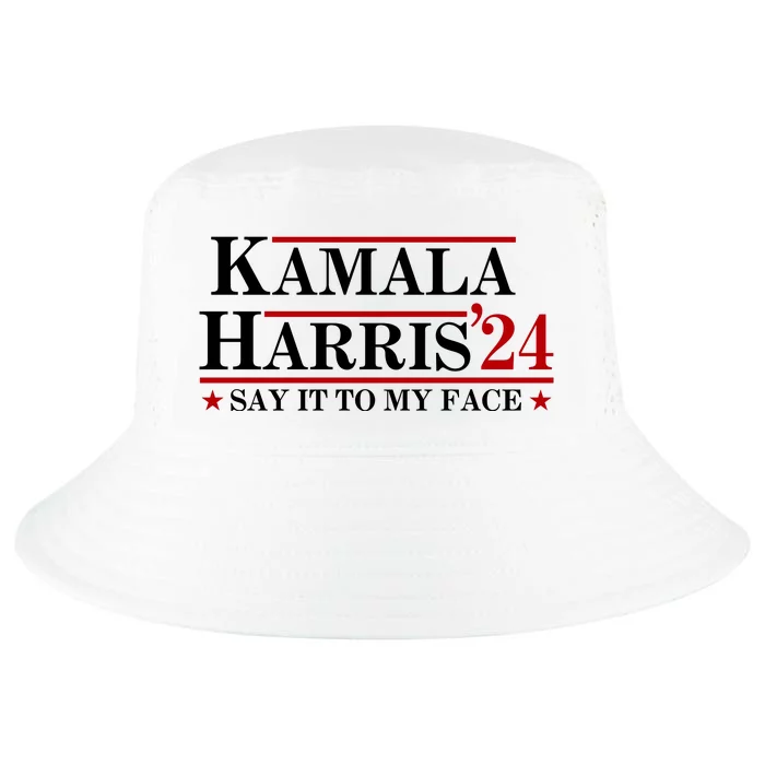 Say It To My Face Funny Kamala Harris 2024 Cool Comfort Performance Bucket Hat