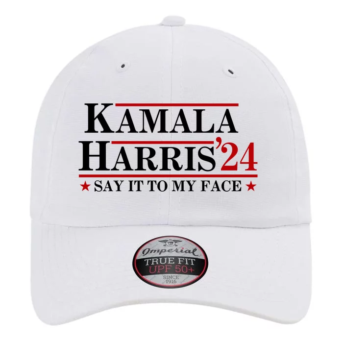 Say It To My Face Funny Kamala Harris 2024 The Original Performance Cap