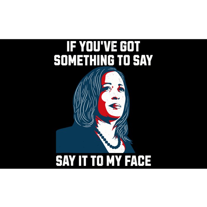 Say It To My Face Kamala Harris 2024 Bumper Sticker