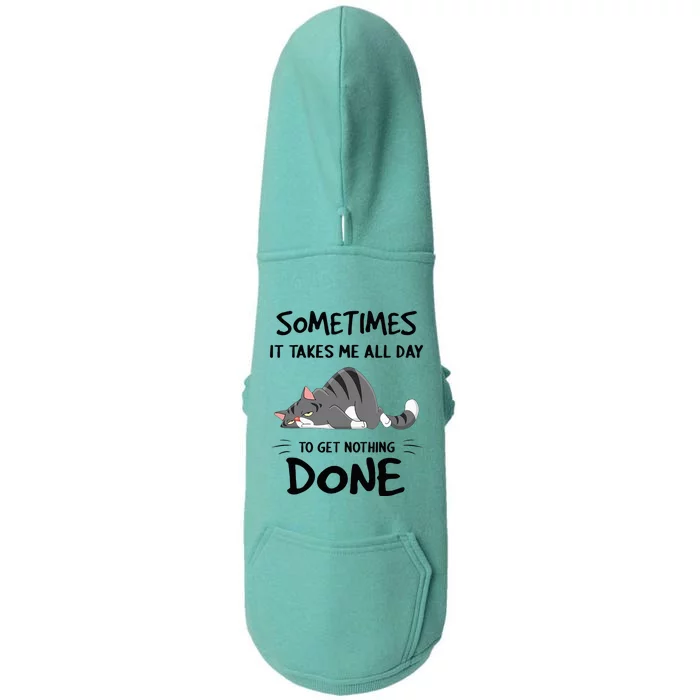 Sometimes It Takes Me All Day To Get Nothing Done Funny Cat Doggie 3-End Fleece Hoodie