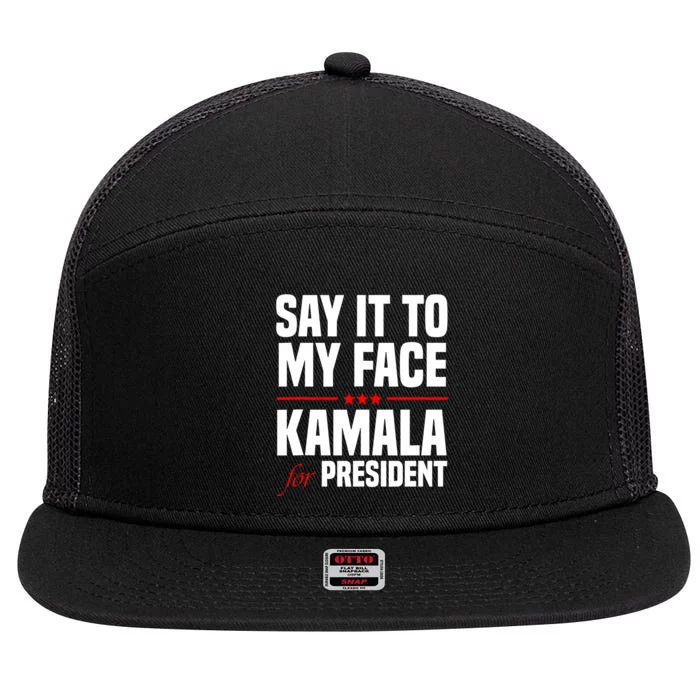 Say It To My Face Kamala Harris 2024 7 Panel Mesh Trucker Snapback Hat