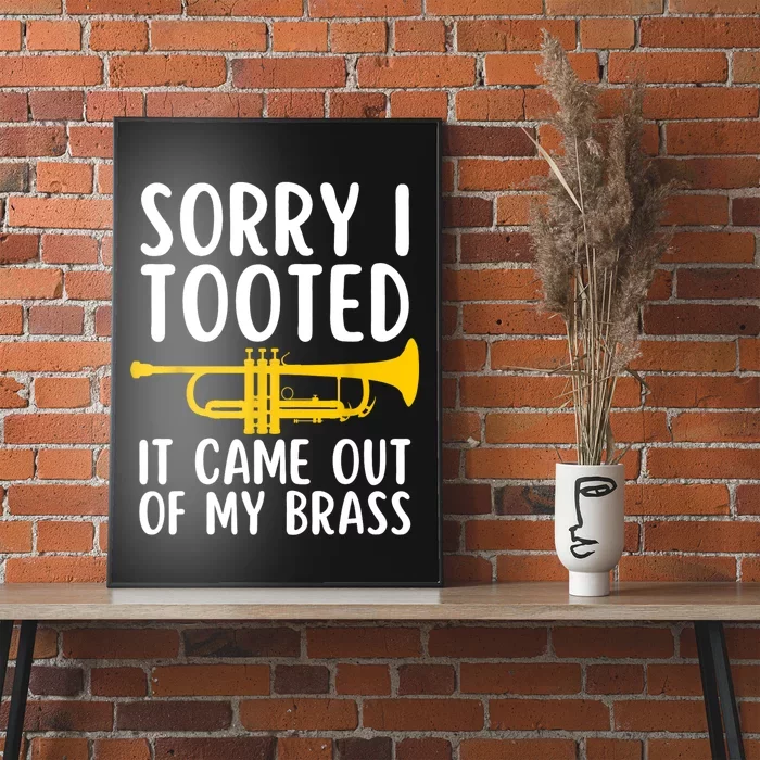 Sorry I Tooted It Came Out Of My Brass Funny Trumpet Music Poster