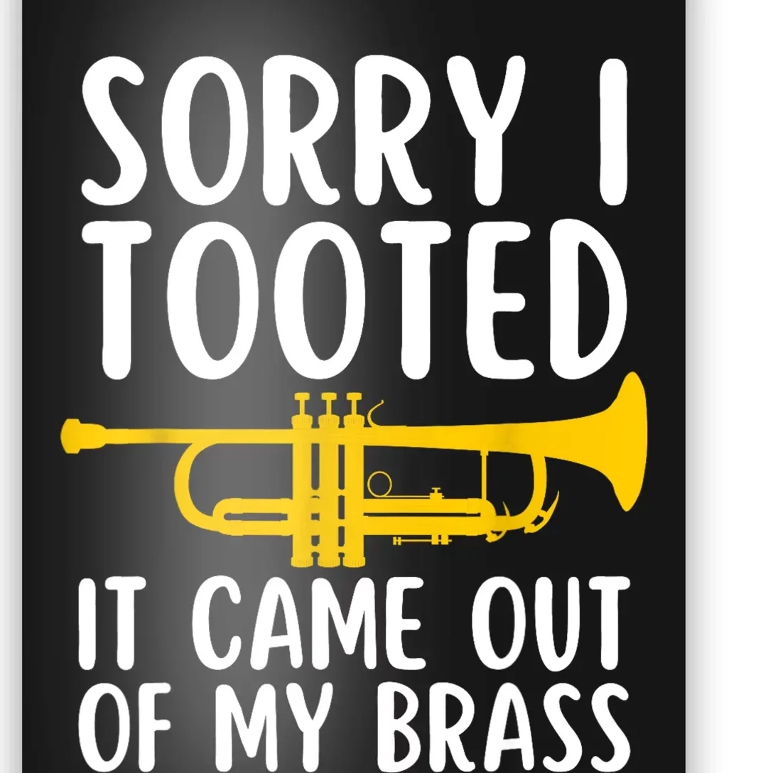 Sorry I Tooted It Came Out Of My Brass Funny Trumpet Music Poster