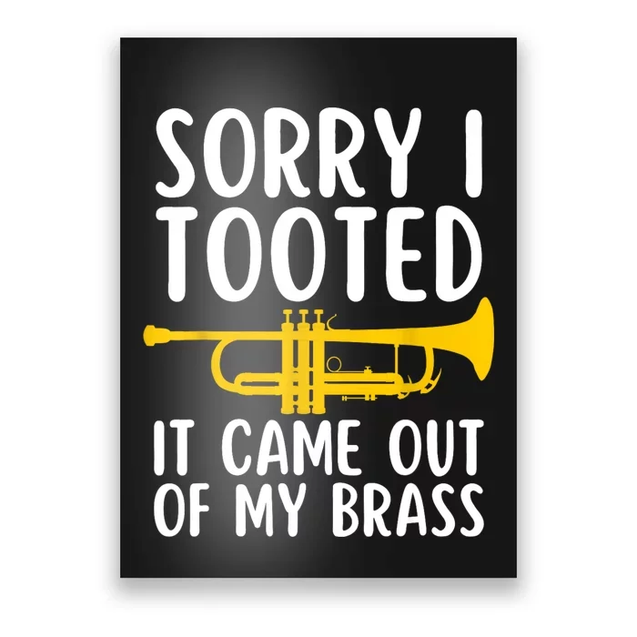 Sorry I Tooted It Came Out Of My Brass Funny Trumpet Music Poster