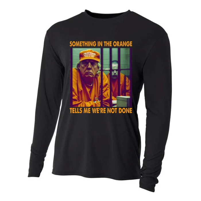 Something In The Orange Tells Me We're Not Done Donald Trump Cooling Performance Long Sleeve Crew