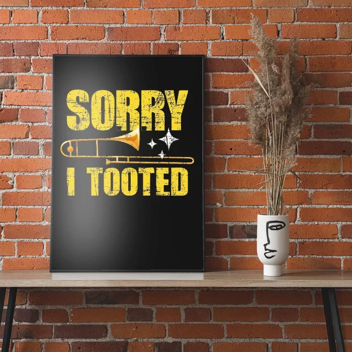 Sorry I Tooted Trombone Trombonist Music Brass Wind Player Poster