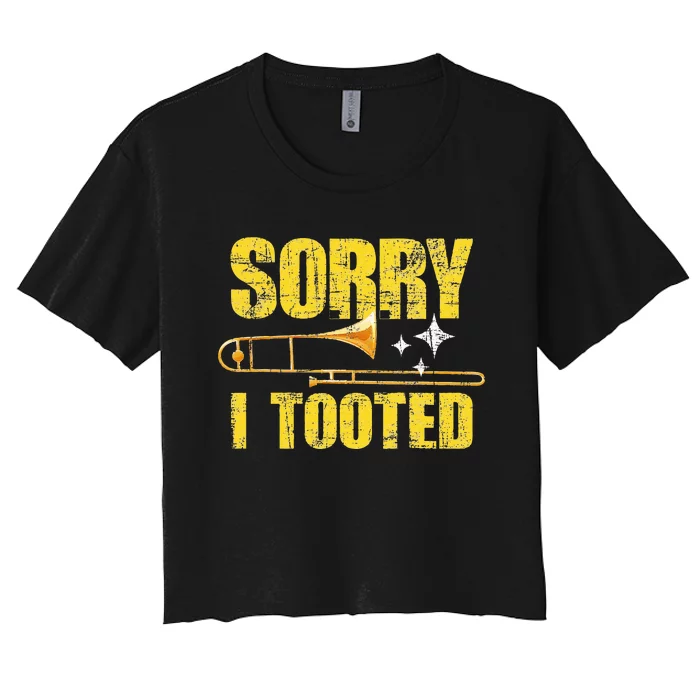 Sorry I Tooted Trombone Trombonist Music Brass Wind Player Women's Crop Top Tee