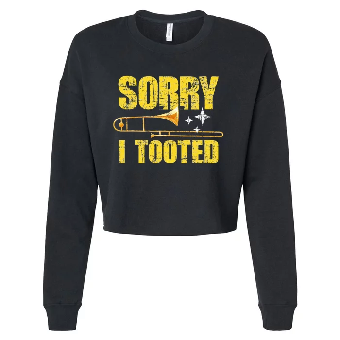 Sorry I Tooted Trombone Trombonist Music Brass Wind Player Cropped Pullover Crew